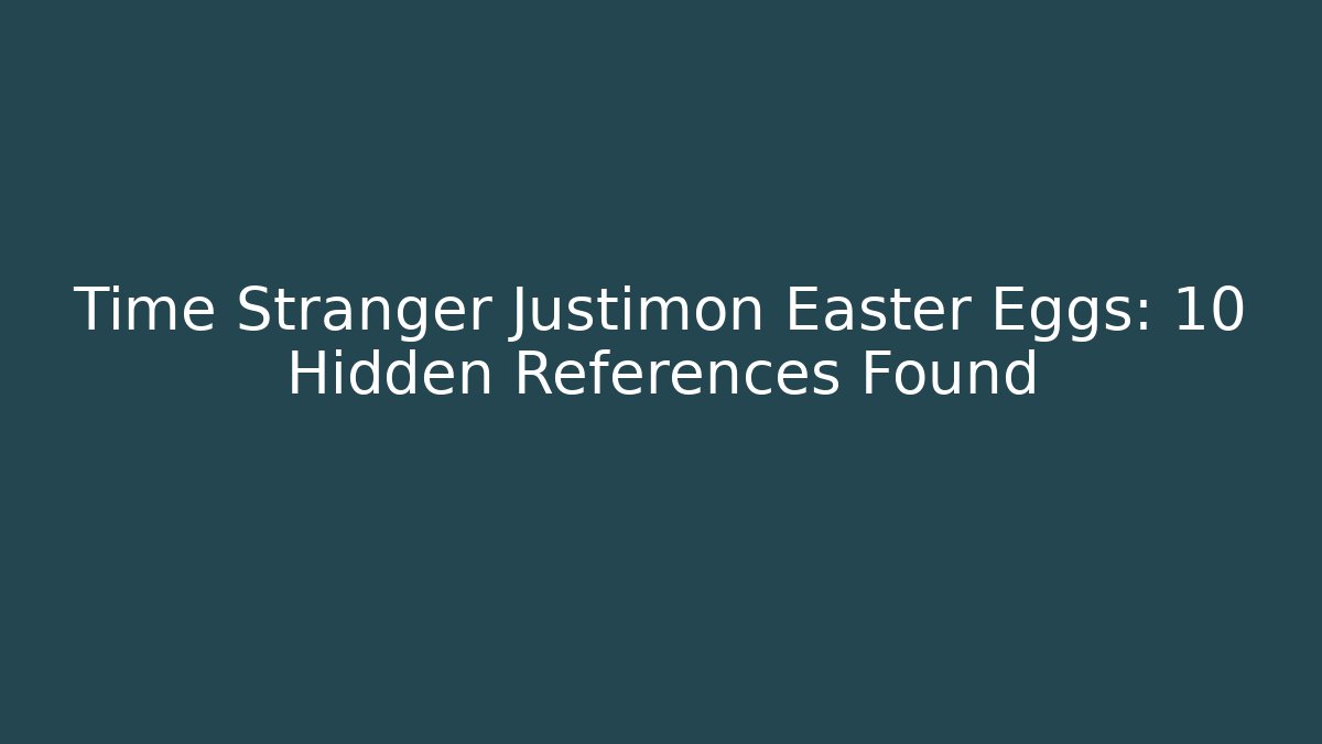 Time Stranger Justimon Easter Eggs: 10 Hidden References Found