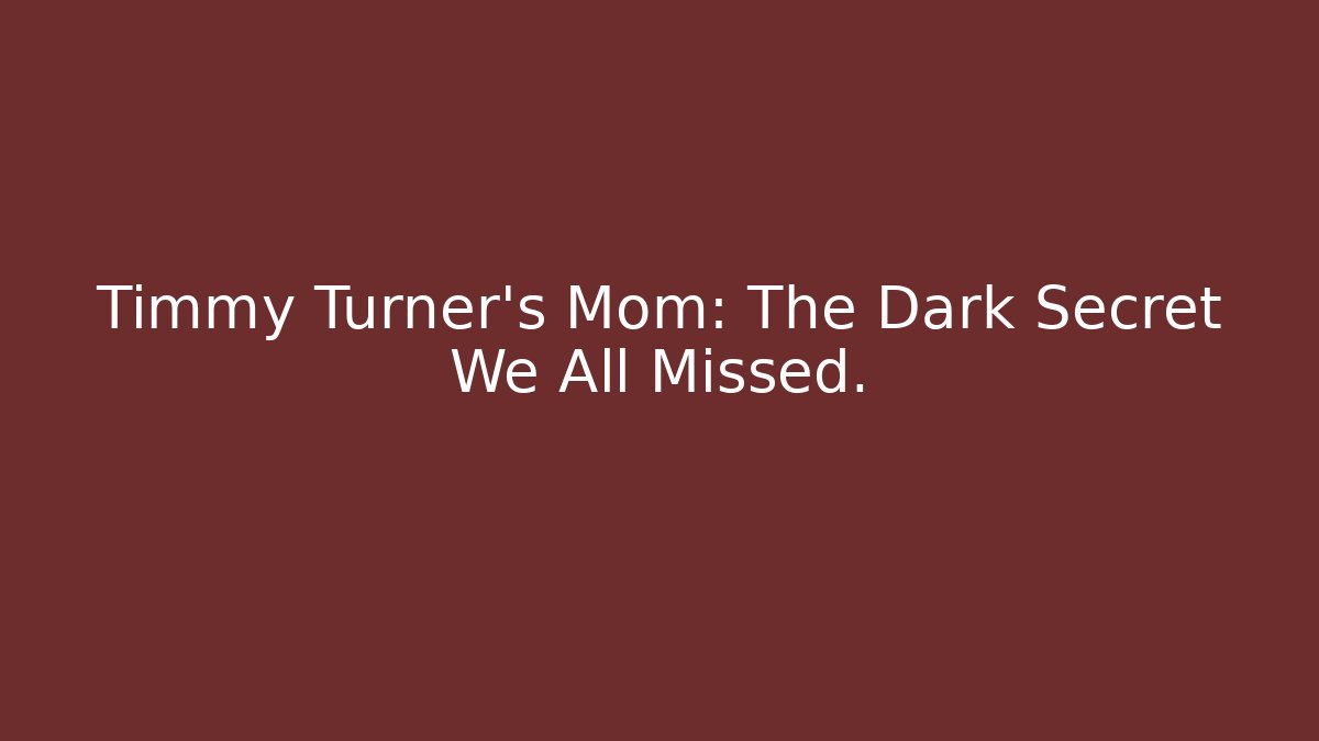 Timmy Turner’s Mom: The Dark Secret We All Missed. - Felix Cat Insurance