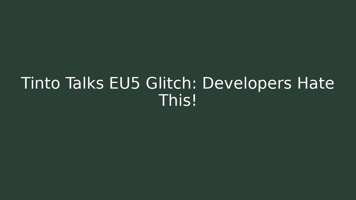 Tinto Talks EU5 Glitch: Developers Hate This!