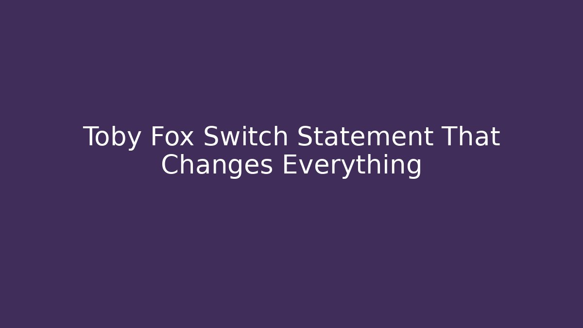 Toby Fox Switch Statement That Changes Everything
