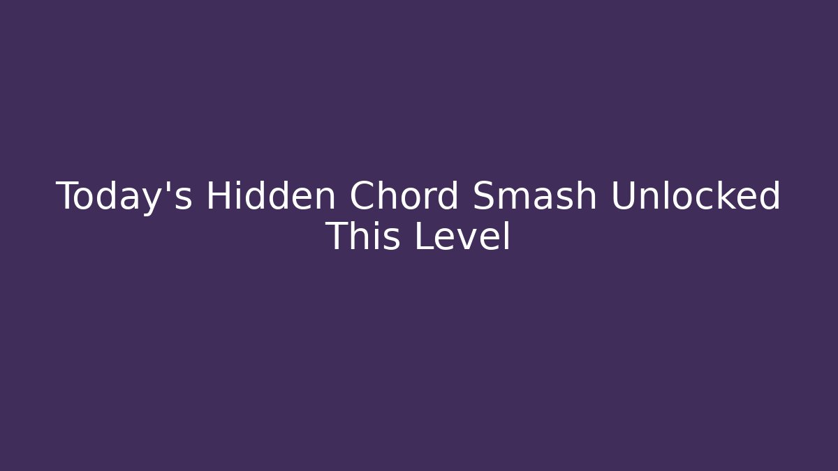 Today's Hidden Chord Smash Unlocked This Level - Felix Cat Insurance