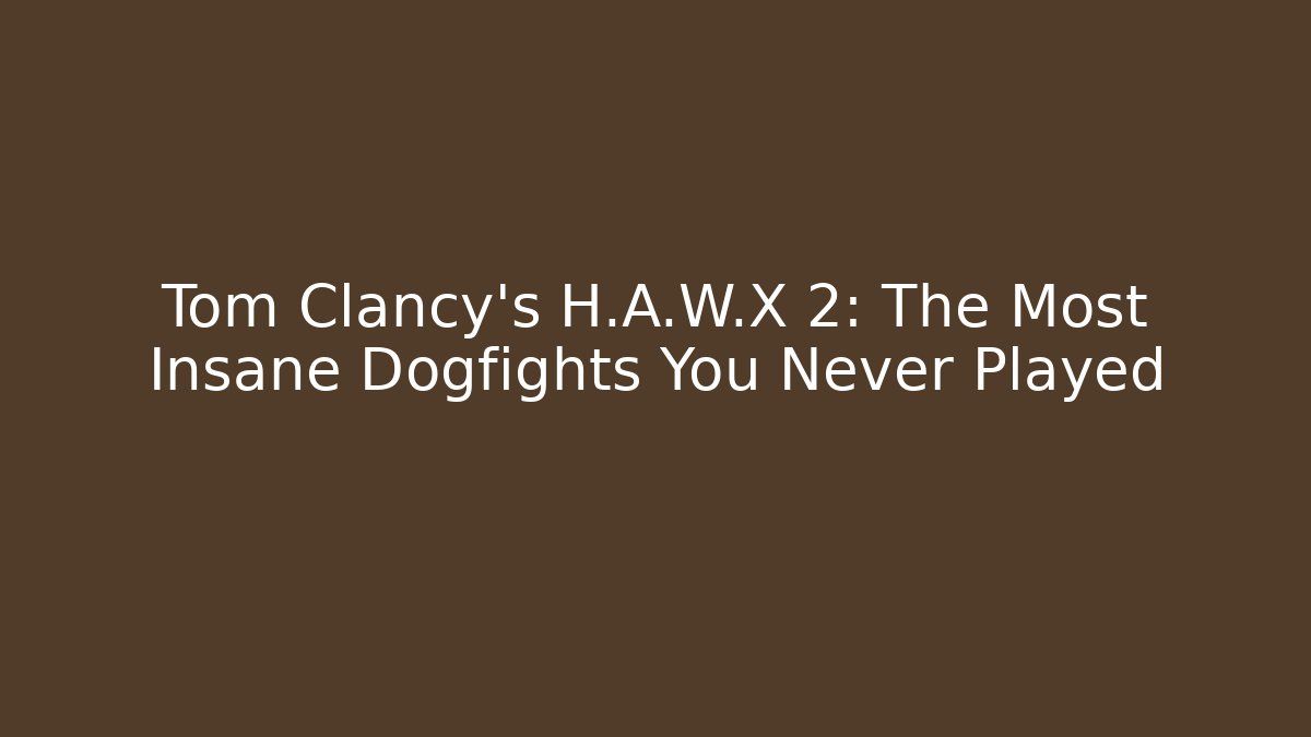 Tom Clancy's H.A.W.X 2: The Most Insane Dogfights You Never Played