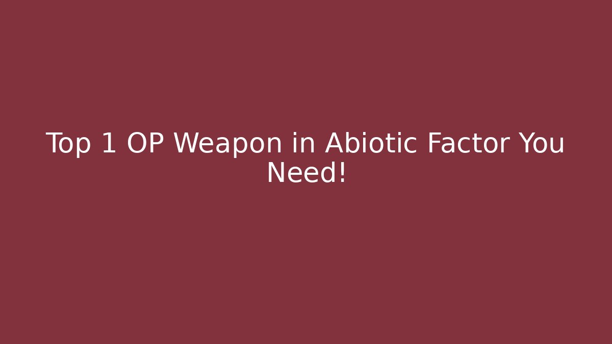 Top 1 OP Weapon in Abiotic Factor You Need!