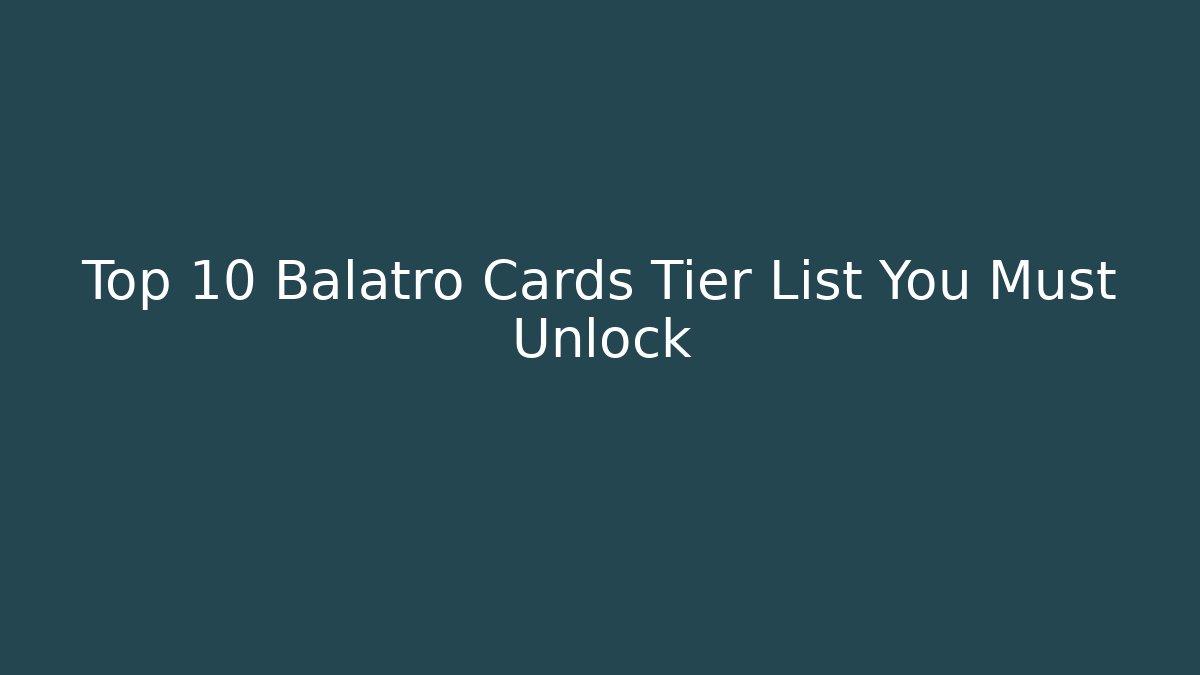Top 10 Balatro Cards Tier List You Must Unlock