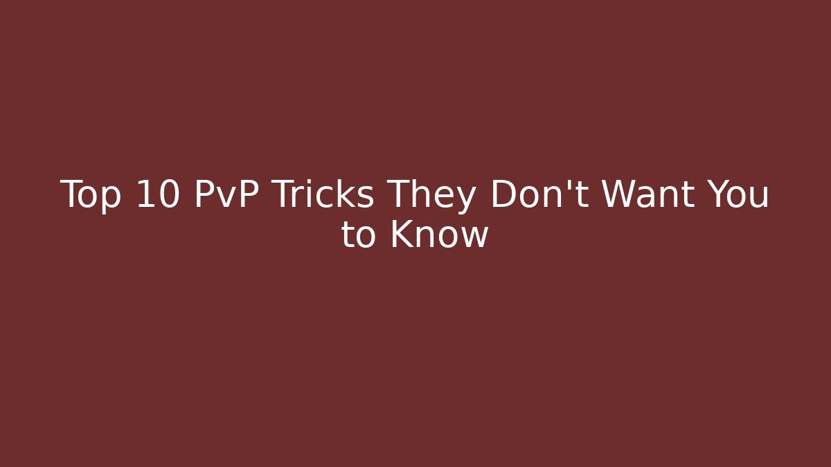 Top 10 PvP Tricks They Don't Want You to Know