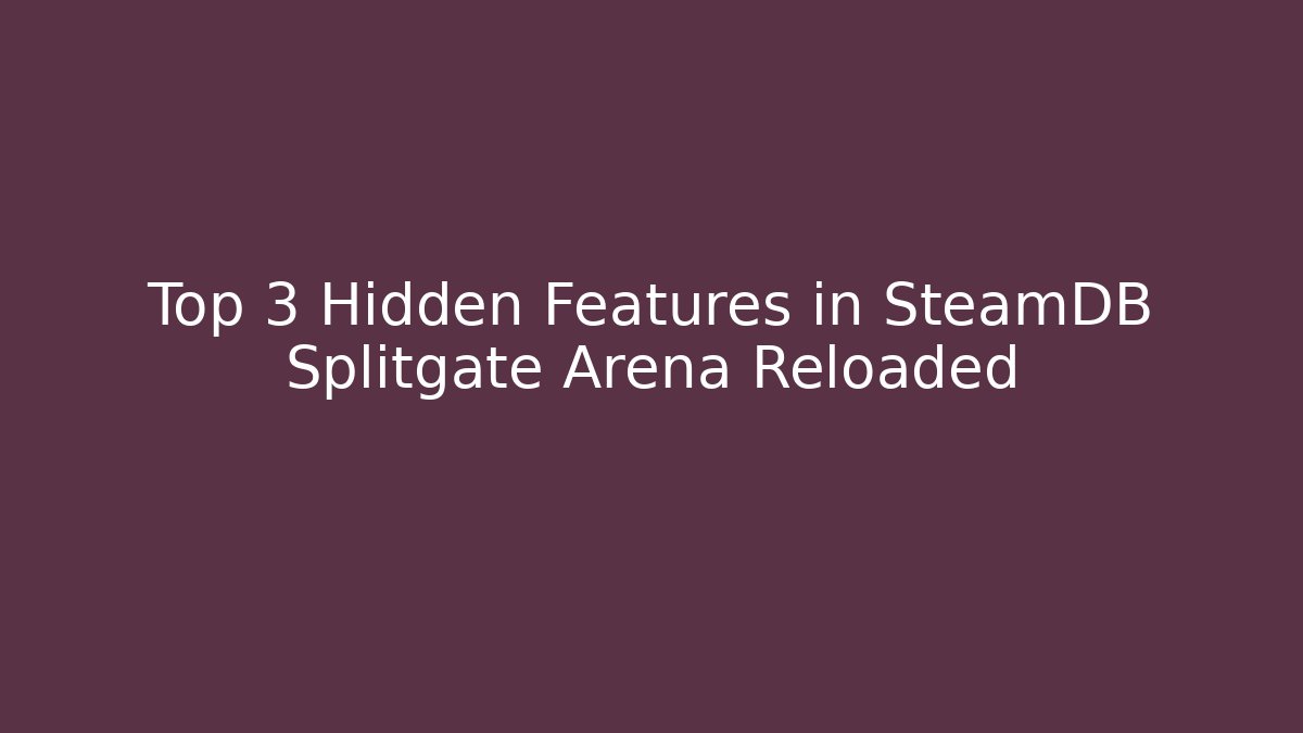 Top 3 Hidden Features in SteamDB Splitgate Arena Reloaded - Felix Cat Insurance