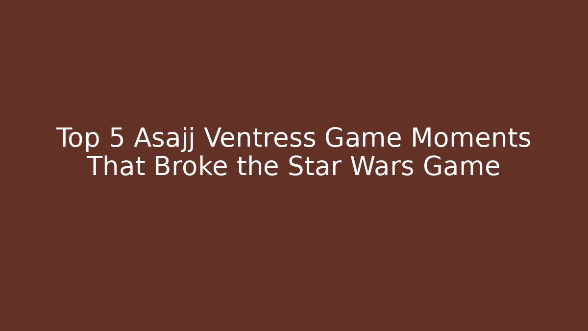 Top 5 Asajj Ventress Game Moments That Broke the Star Wars Game