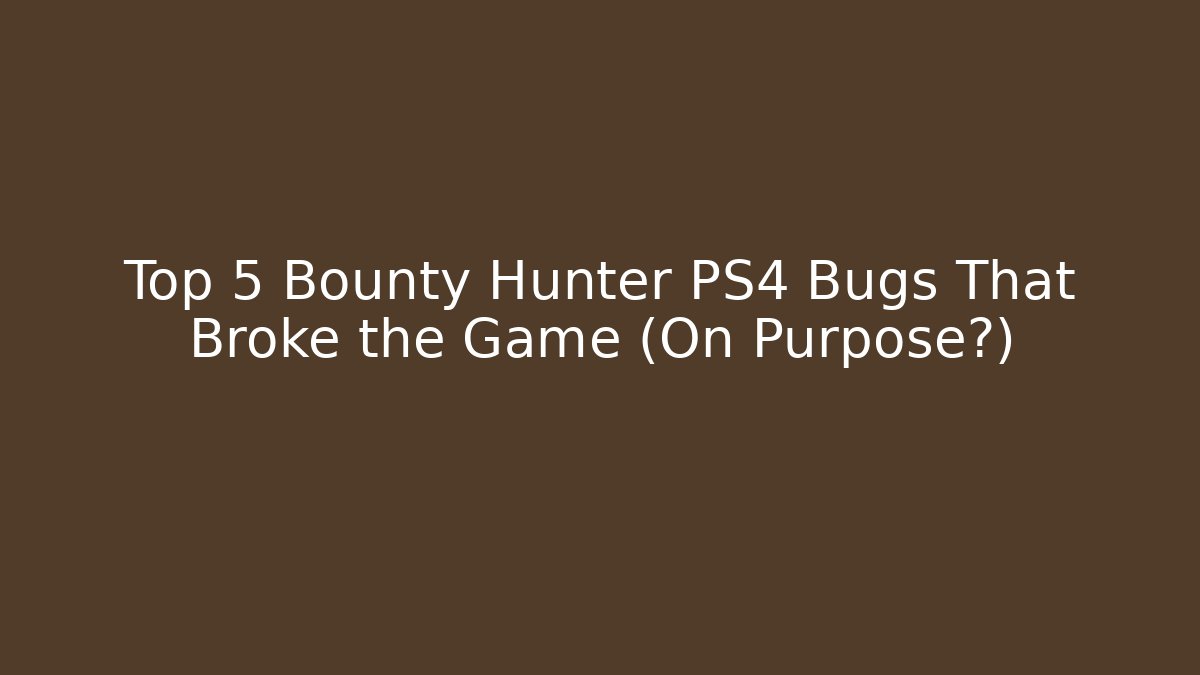 Top 5 Bounty Hunter PS4 Bugs That Broke the Game (On Purpose?) - Felix Cat Insurance