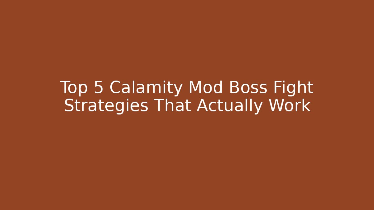Top 5 Calamity Mod Boss Fight Strategies That Actually Work