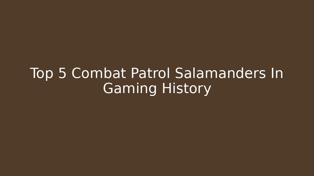 Top 5 Combat Patrol Salamanders In Gaming History