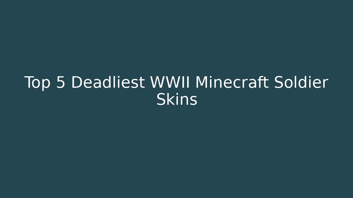 Top 5 Deadliest WWII Minecraft Soldier Skins