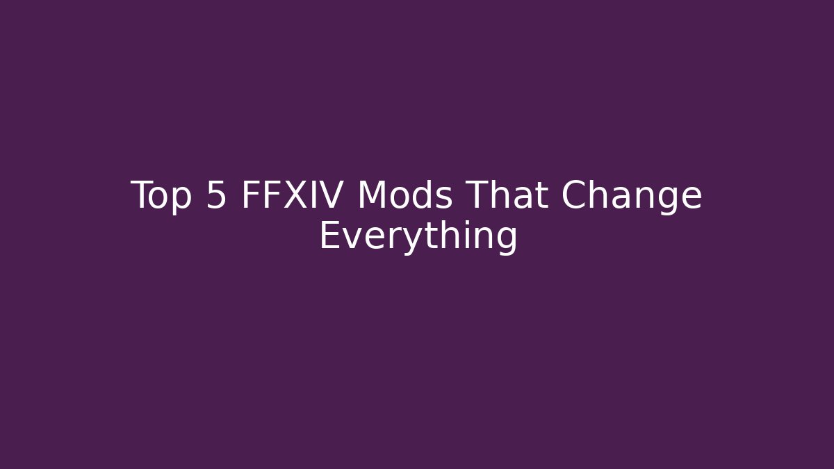 Top 5 FFXIV Mods That Change Everything - Felix Cat Insurance