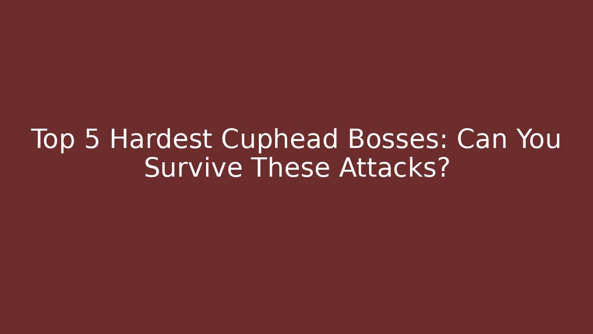 Top 5 Hardest Cuphead Bosses: Can You Survive These Attacks? - Felix Cat Insurance