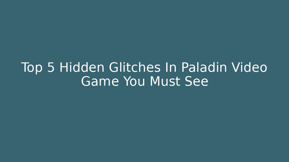 Top 5 Hidden Glitches In Paladin Video Game You Must See - Felix Cat Insurance