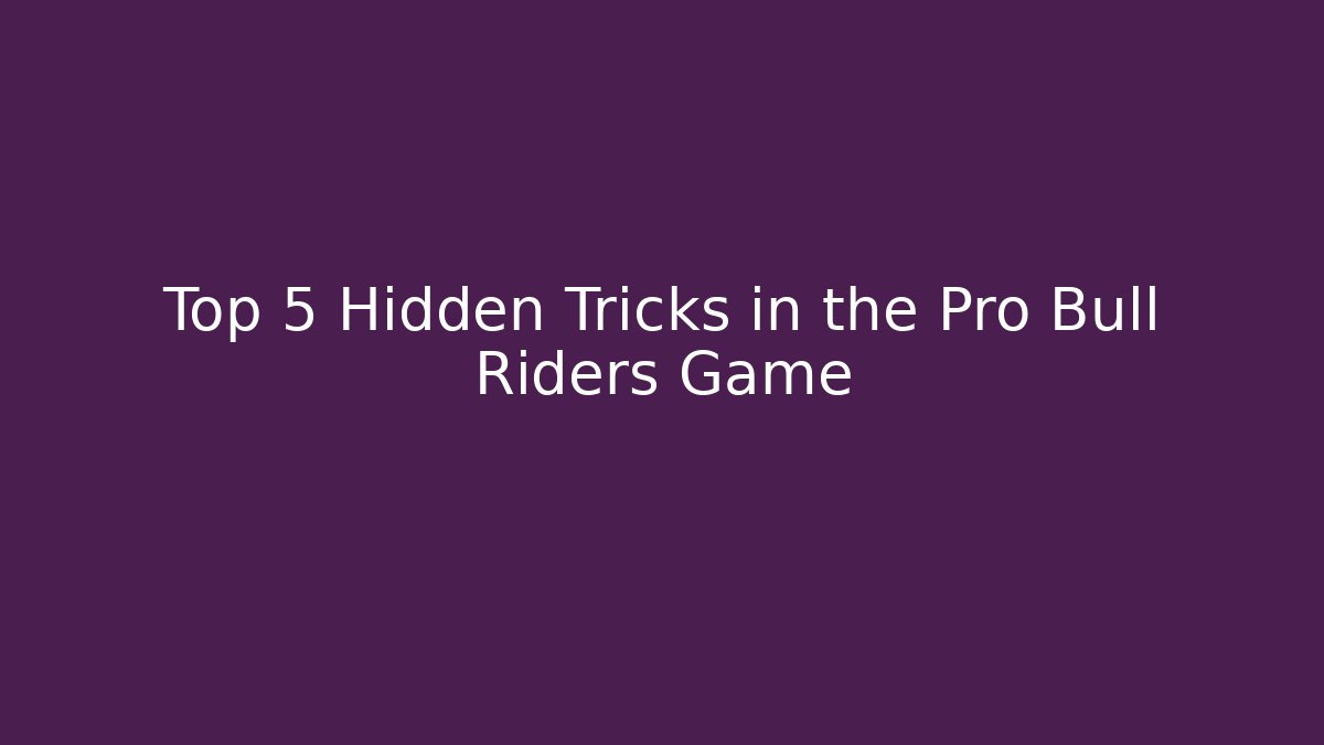 Top 5 Hidden Tricks in the Pro Bull Riders Game - Felix Cat Insurance