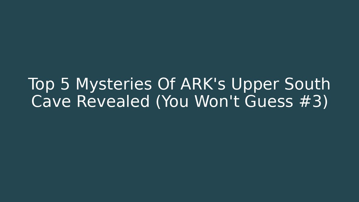 Top 5 Mysteries Of ARK's Upper South Cave Revealed (You Won't Guess #3)