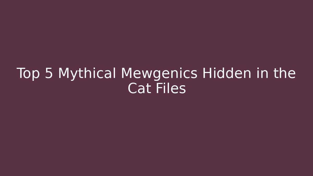 Top 5 Mythical Mewgenics Hidden in the Cat Files