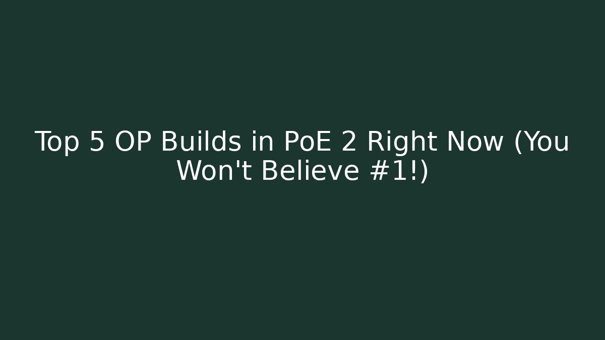 Top 5 OP Builds in PoE 2 Right Now (You Won't Believe #1!)