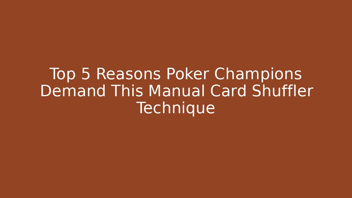 Top 5 Reasons Poker Champions Demand This Manual Card Shuffler Technique