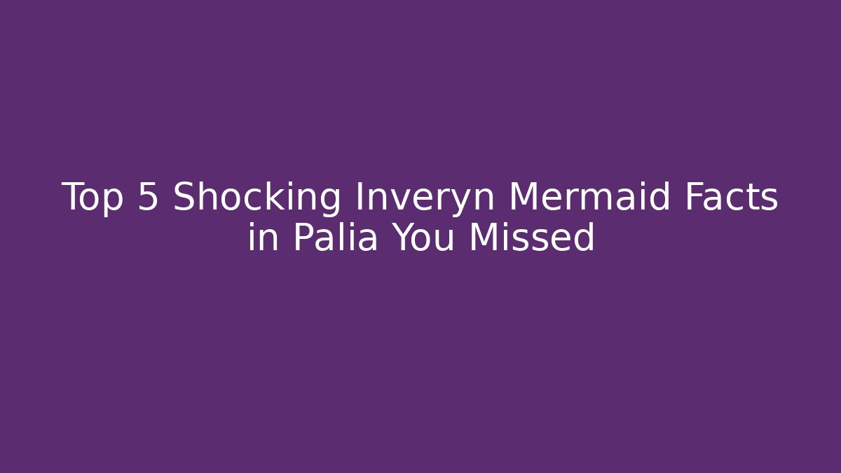 Top 5 Shocking Inveryn Mermaid Facts in Palia You Missed