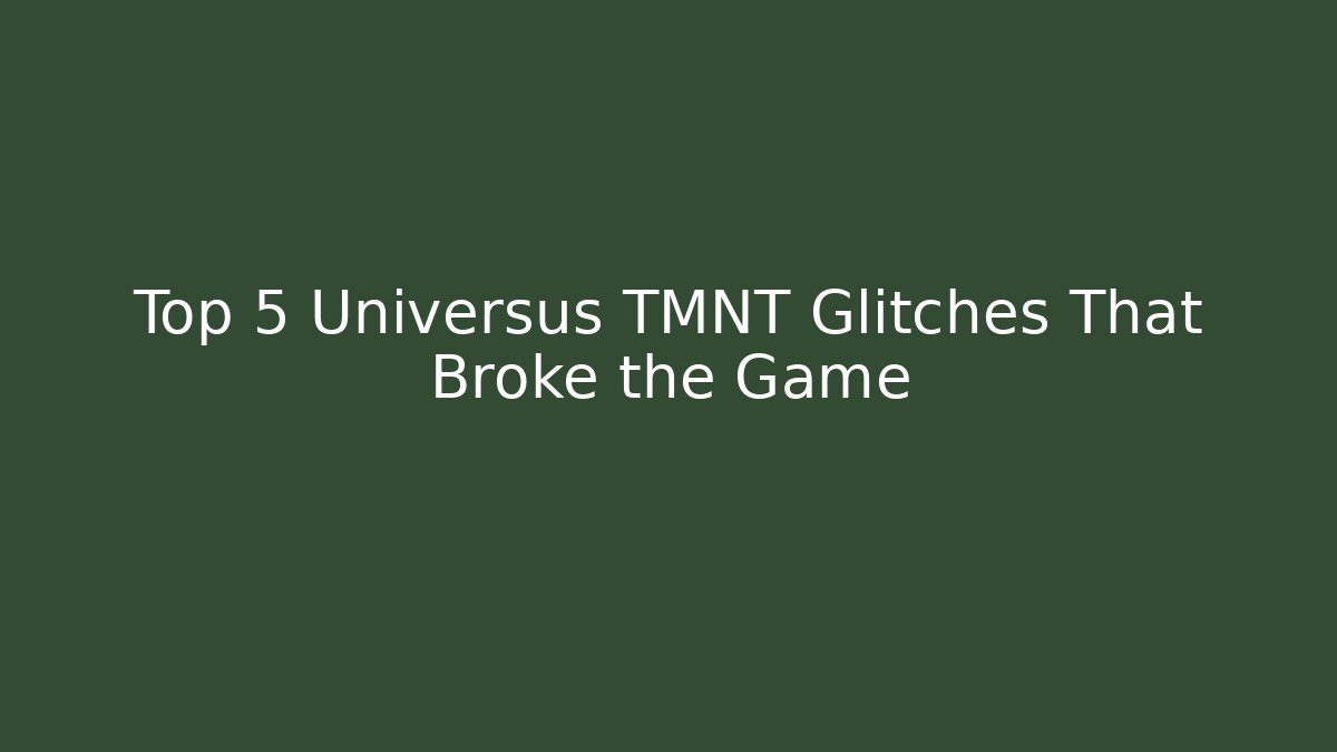Top 5 Universus TMNT Glitches That Broke the Game