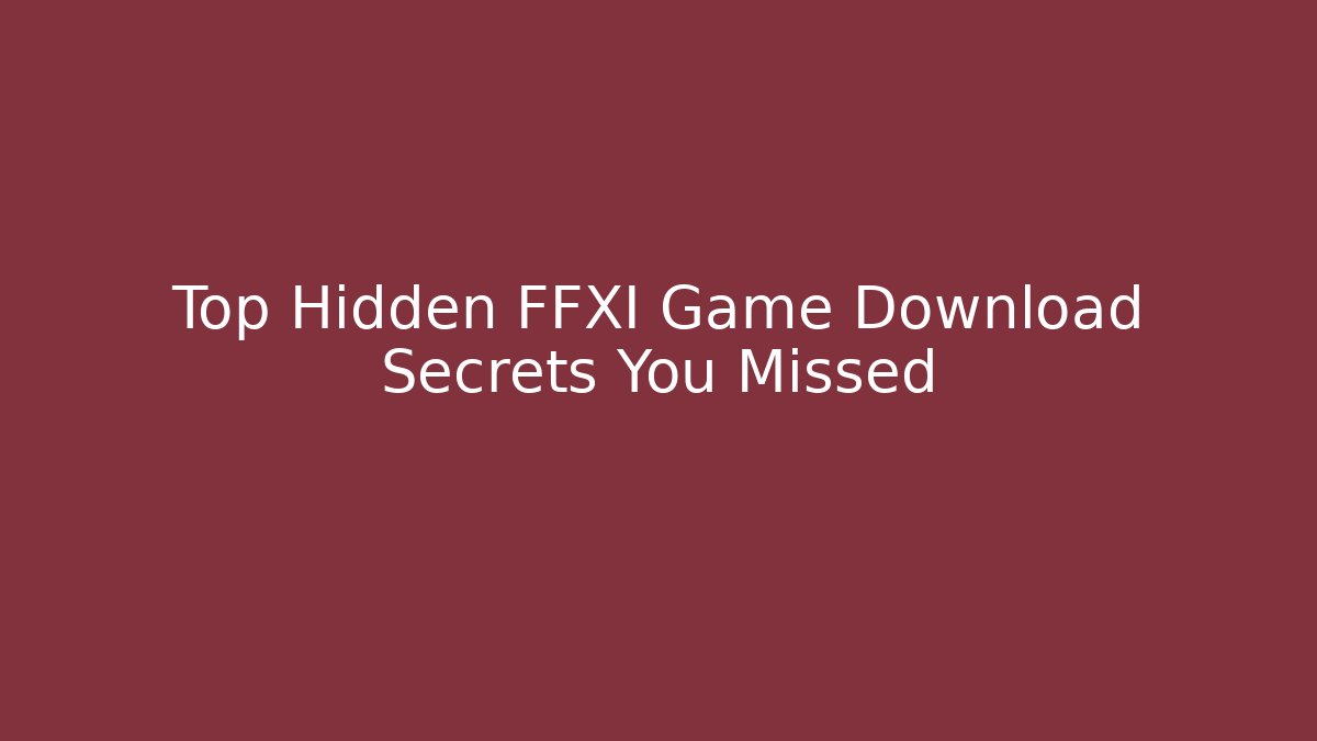 Top Hidden FFXI Game Download Secrets You Missed - Felix Cat Insurance