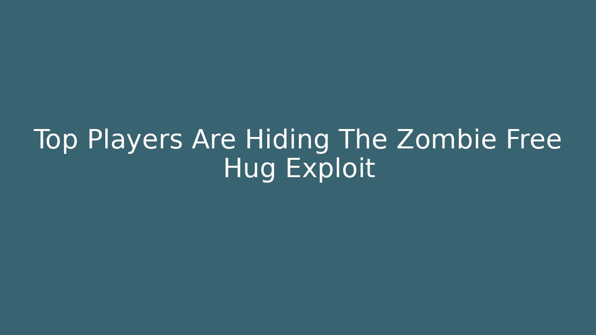 Top Players Are Hiding The Zombie Free Hug Exploit - Felix Cat Insurance