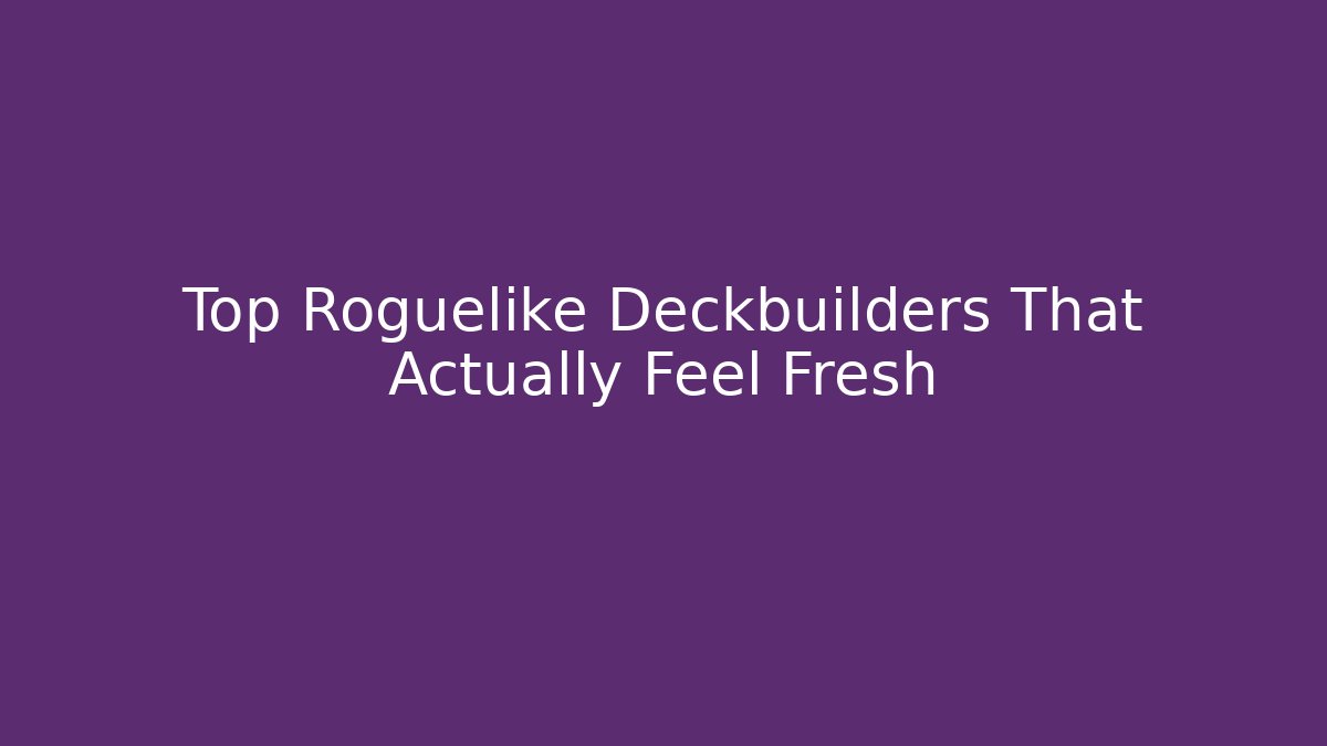Top Roguelike Deckbuilders That Actually Feel Fresh - Felix Cat Insurance