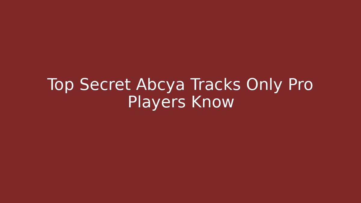Top Secret Abcya Tracks Only Pro Players Know