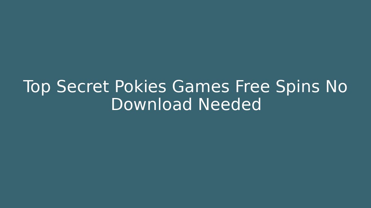 Top Secret Pokies Games Free Spins No Download Needed