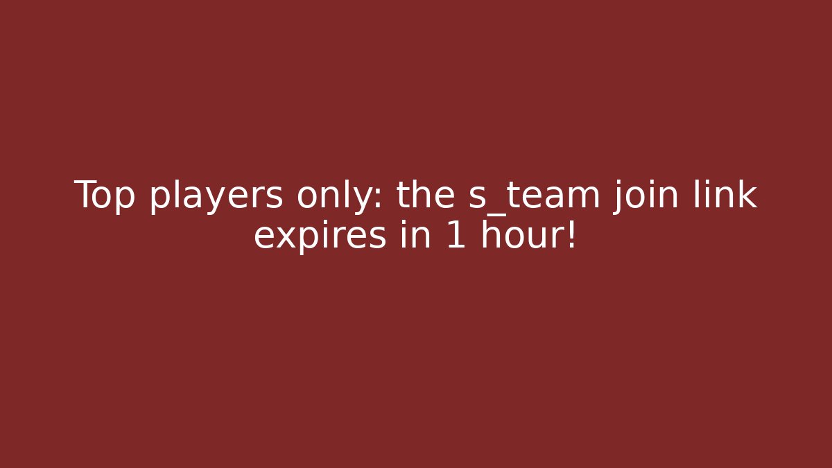 Top players only: the s_team join link expires in 1 hour! - Felix Cat Insurance