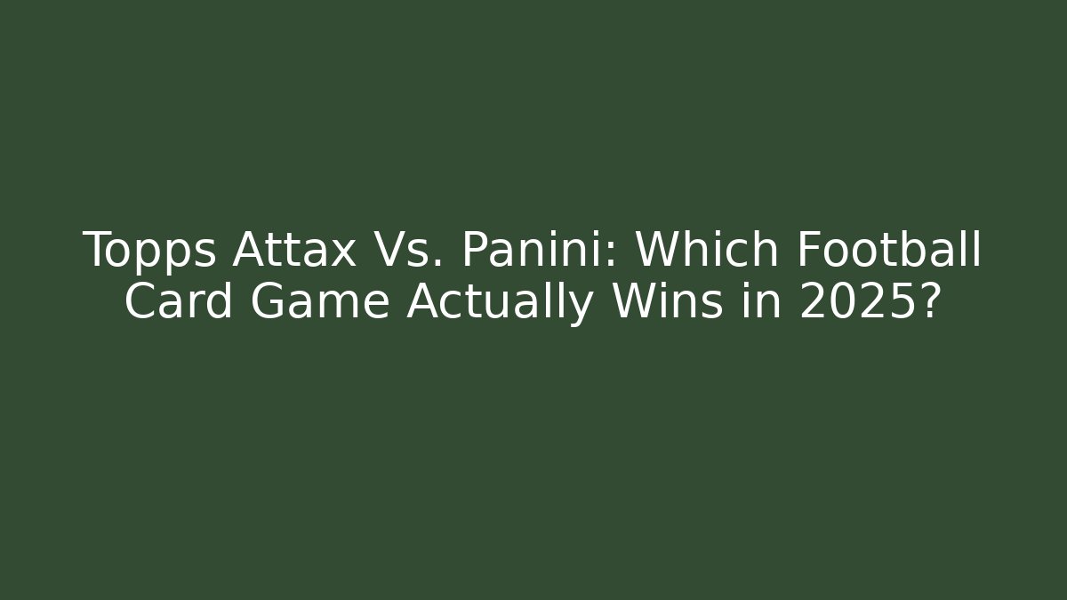 Topps Attax Vs. Panini: Which Football Card Game Actually Wins in 2025?