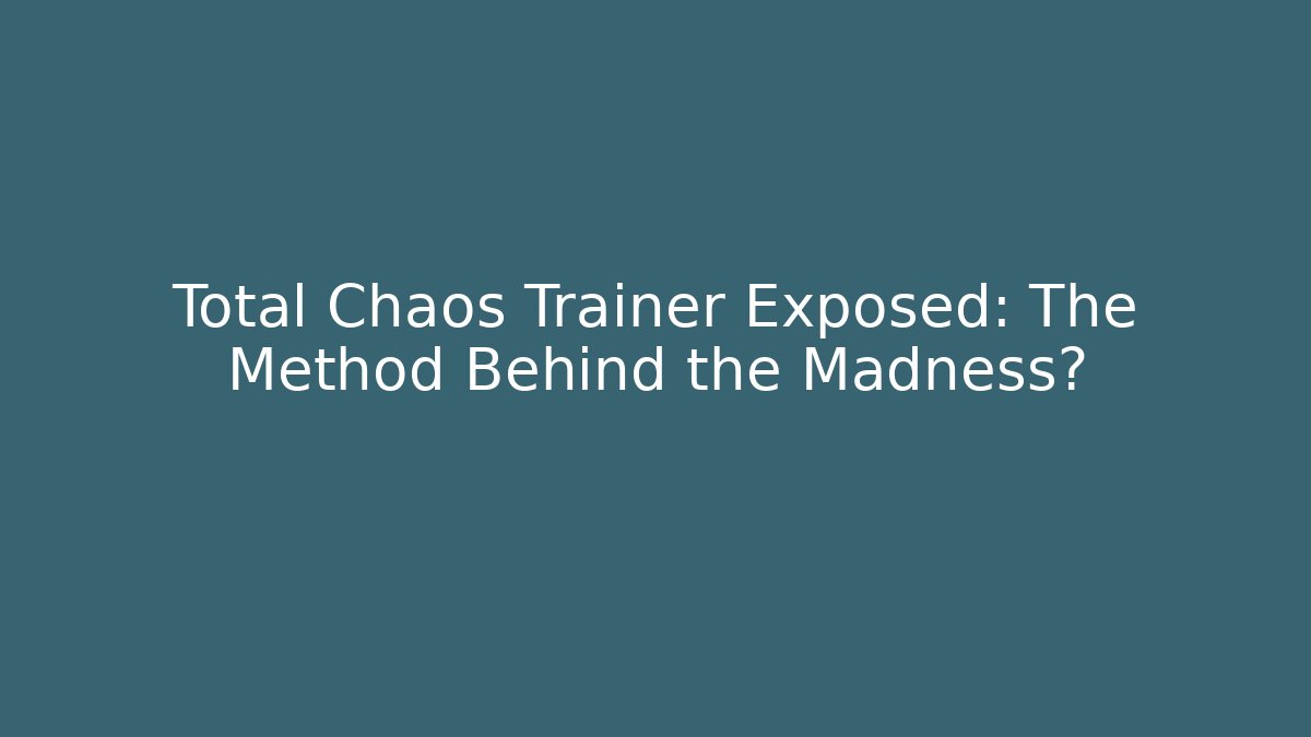Total Chaos Trainer Exposed: The Method Behind the Madness? - Felix Cat Insurance