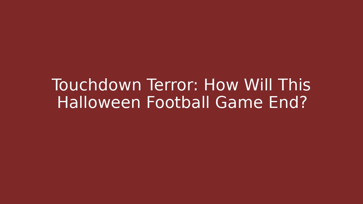 Touchdown Terror: How Will This Halloween Football Game End?