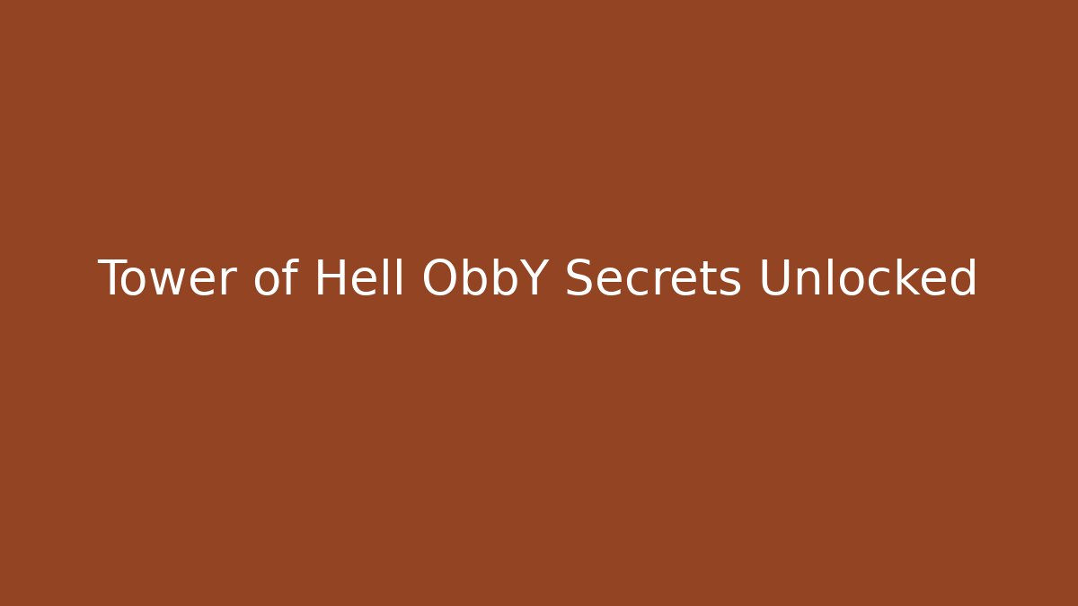 Tower of Hell ObbY Secrets Unlocked
