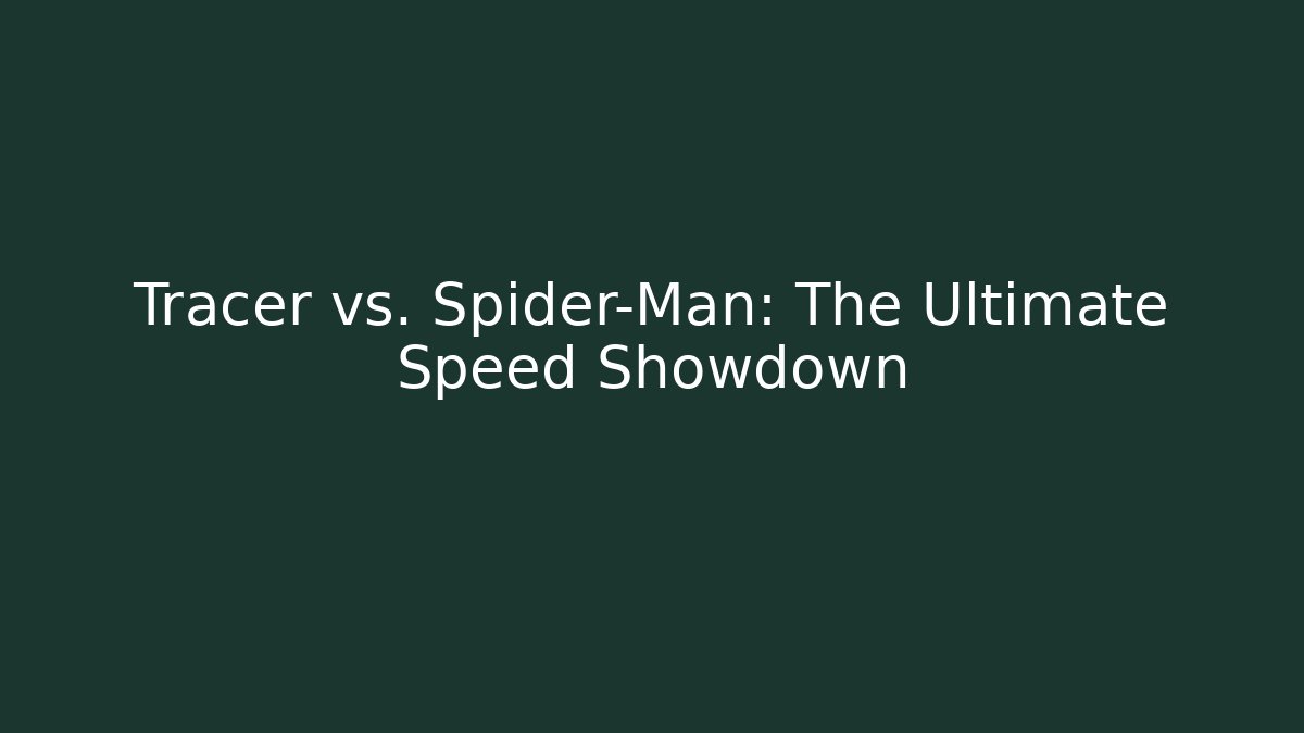 Tracer vs. Spider-Man: The Ultimate Speed Showdown