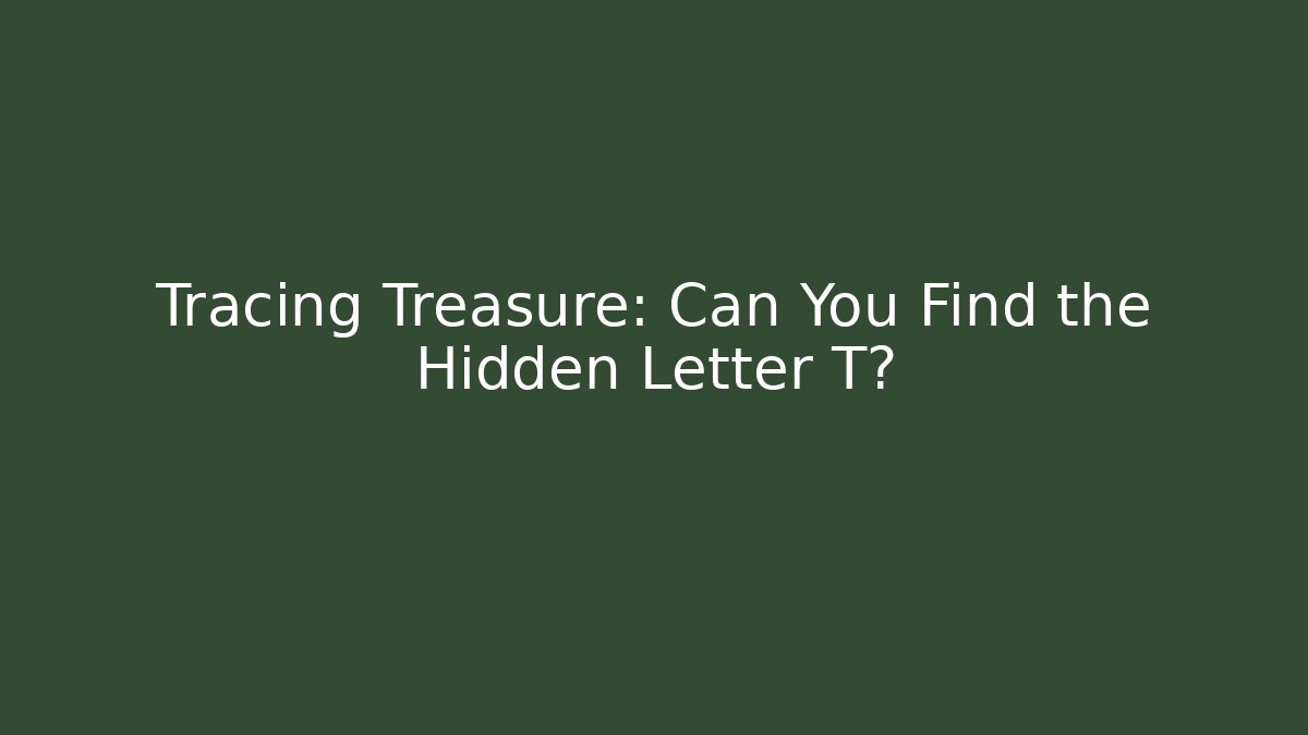 Tracing Treasure: Can You Find the Hidden Letter T? - Felix Cat Insurance
