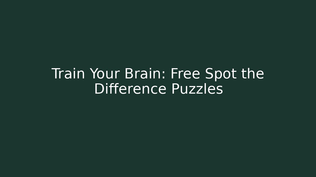 Train Your Brain: Free Spot the Difference Puzzles