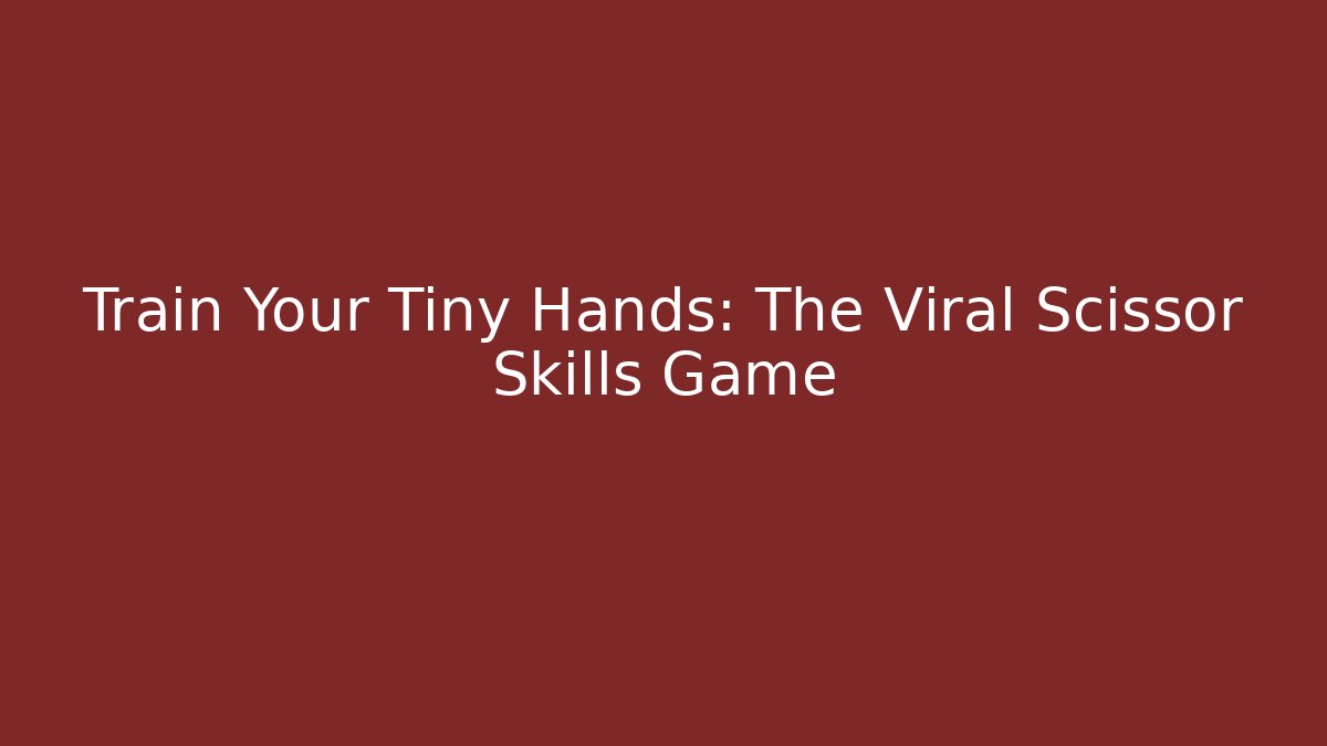 Train Your Tiny Hands: The Viral Scissor Skills Game - Felix Cat Insurance