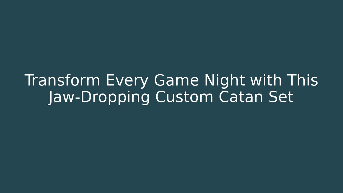 Transform Every Game Night with This Jaw-Dropping Custom Catan Set - Felix Cat Insurance