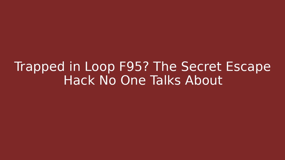 Trapped in Loop F95? The Secret Escape Hack No One Talks About