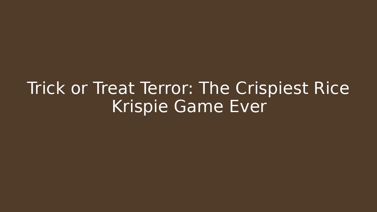 Trick or Treat Terror: The Crispiest Rice Krispie Game Ever