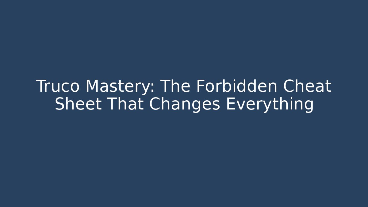 Truco Mastery: The Forbidden Cheat Sheet That Changes Everything