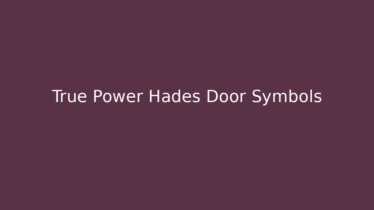 True Power Hades Door Symbols
