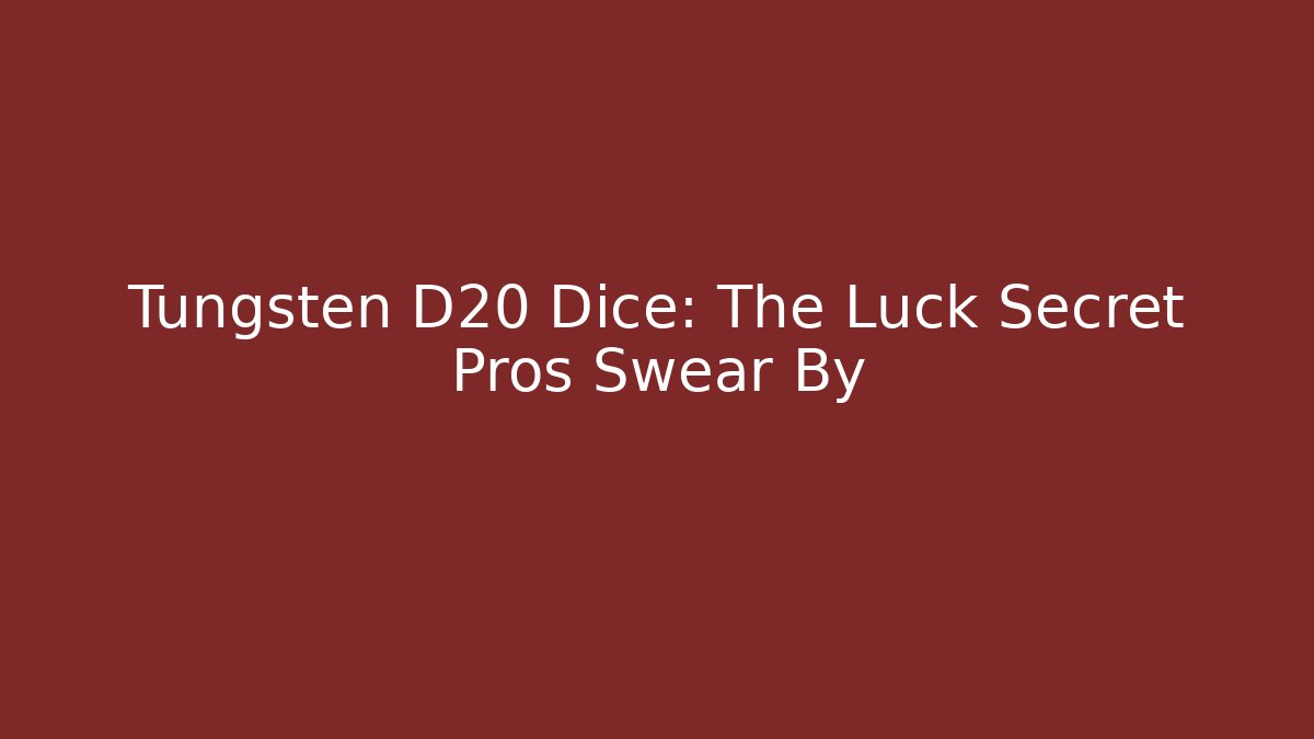 Tungsten D20 Dice: The Luck Secret Pros Swear By - Felix Cat Insurance
