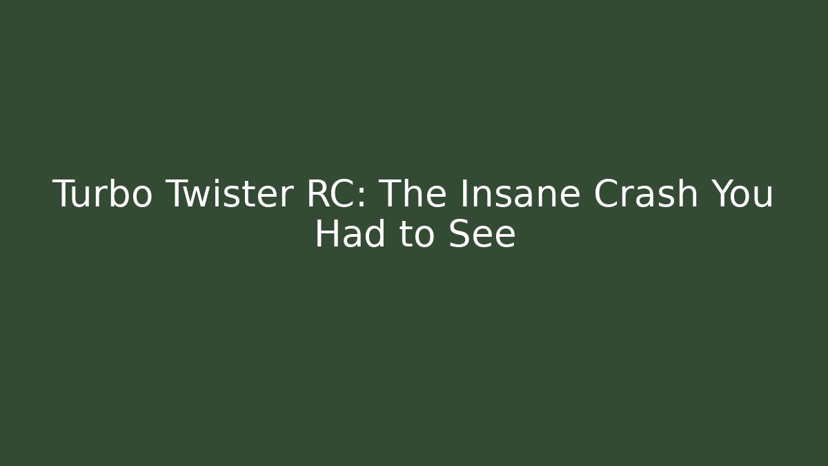 Turbo Twister RC: The Insane Crash You Had to See