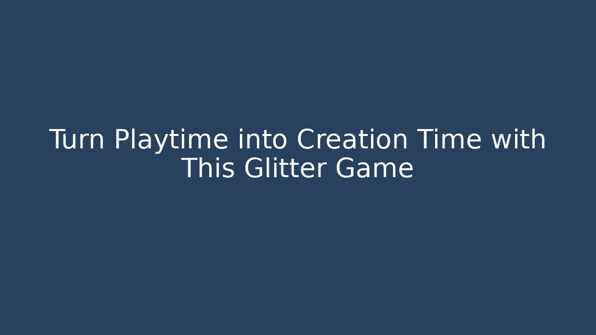 Turn Playtime into Creation Time with This Glitter Game - Felix Cat Insurance