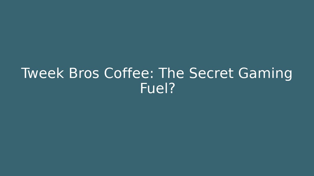 Tweek Bros Coffee: The Secret Gaming Fuel?