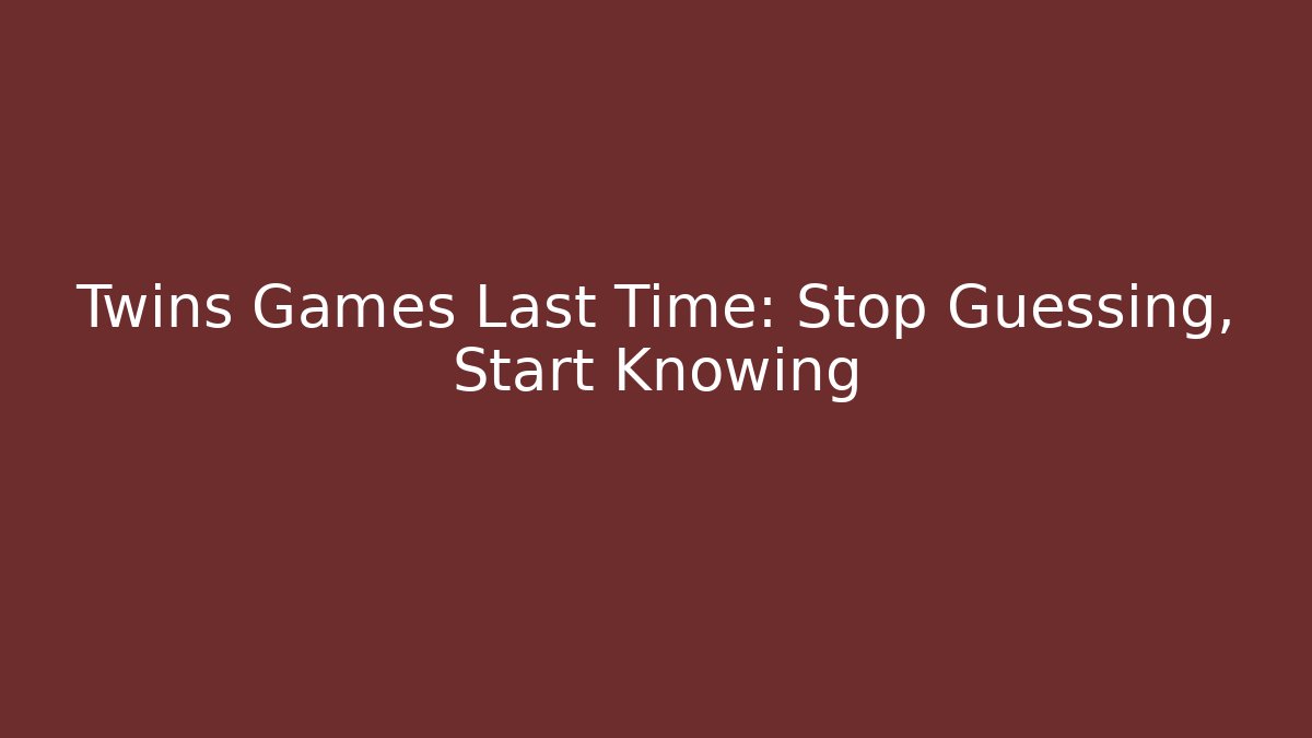 Twins Games Last Time: Stop Guessing, Start Knowing