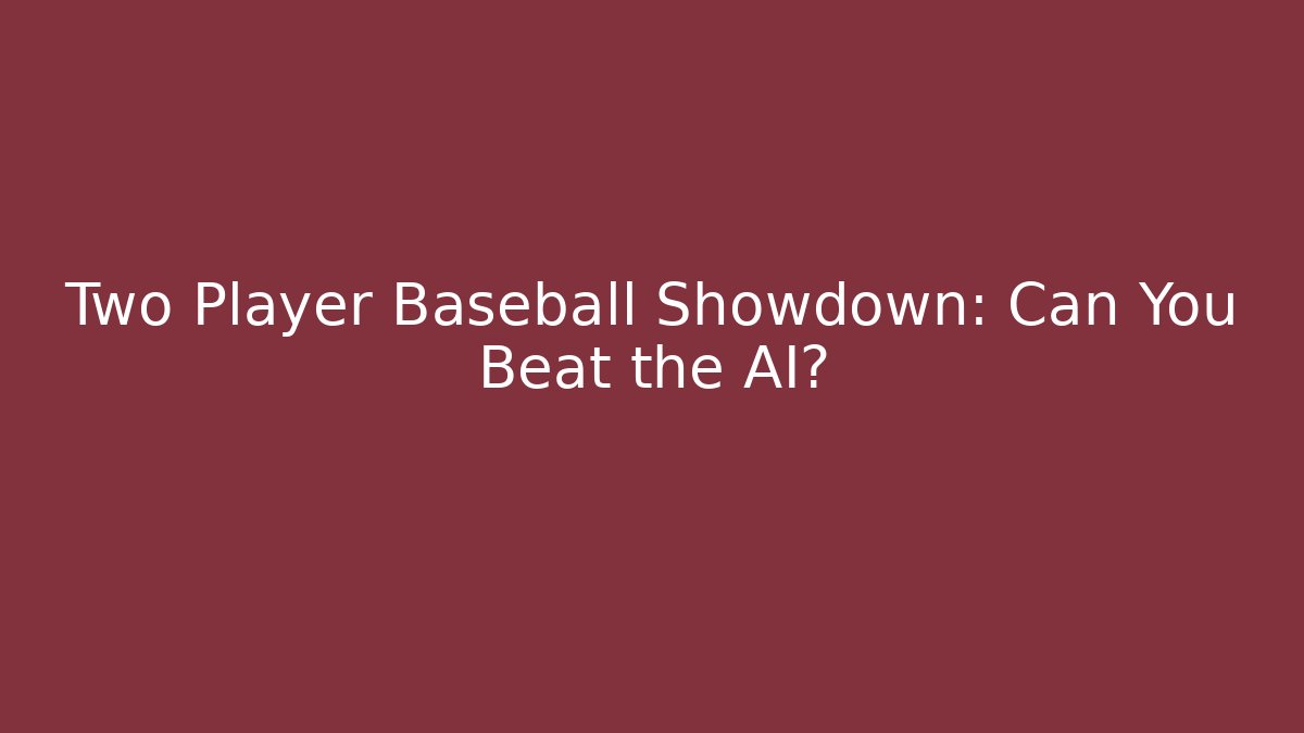 Two Player Baseball Showdown: Can You Beat the AI? - Felix Cat Insurance